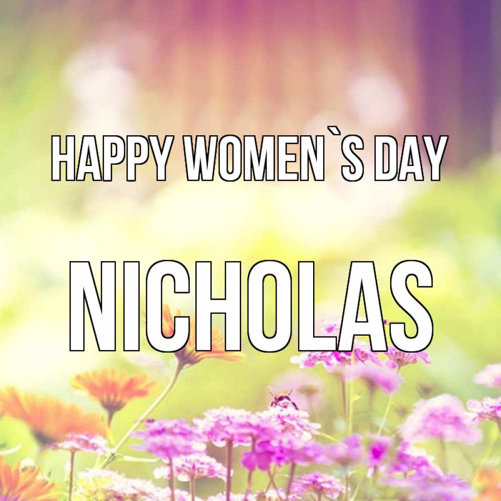 Greetings card с именем, Nicholas happy women`s day цветы весна Greetings with text for free download 